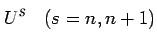 $ U^{s}\quad(s=n,n+1)$