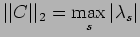 $ \vert\vert C\vert\vert _{2}=\max
\limits_{s}
\vert\lambda_{s}\vert$