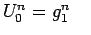 $ U^{n}_{0}=g^{n}_{1} \quad$