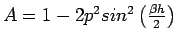 $ A=1-2p^{2}sin^{2}\left(\frac{\beta h}{2}\right)$