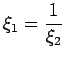 $ \displaystyle \xi_{1}=\frac{1}{\xi_{2}}$