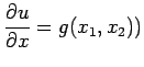 $\displaystyle \frac{\partial u}{\partial x}=g(x_{1},x_{2}))$