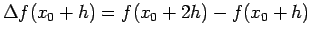 $ \Delta f(x_{0}+h)=f(x_{0}+2h)-f(x_{0}+h)$