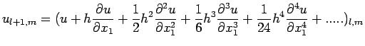 $\displaystyle u_{l+1,m}=(u+h\frac{\partial u}{\partial x_{1}}+
\frac{1}{2}h^{2}...
...{1}^{3}}+\frac{1}{24}h^{4}\frac{\partial^{4}u}{\partial
x_{1}^{4}}+.....)_{l,m}$