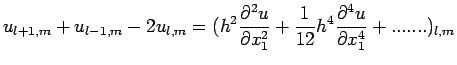 $\displaystyle u_{l+1,m}+u_{l-1,m}-2u_{l,m}=(h^{2}\frac{\partial^{2}u}{\partial ...
..._{1}}+
\frac{1}{12}h^{4}\frac{\partial^{4}u}{\partial
x_{1}^{4}}+.......)_{l,m}$