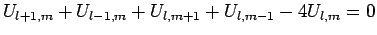 $\displaystyle U_{l+1,m}+U_{l-1,m}+U_{l,m+1}+U_{l,m-1}-4U_{l,m}=0$