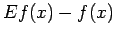 $\displaystyle Ef(x)-f(x)$