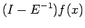 $\displaystyle (I-E^{-1})f(x)$