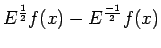 $\displaystyle E^{\frac{1}{2}}f(x)-E^{\frac{-1}{2}}f(x)$