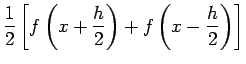 $\displaystyle \frac{1}{2}\left[f\left(x+\frac{h}{2}\right)+f\left(x-\frac{h}{2}\right)\right]$