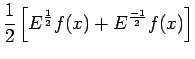 $\displaystyle \frac{1}{2}\left[E^{\frac{1}{2}}f(x)+E^{\frac{-1}{2}}f(x)\right]$