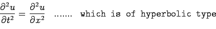 \begin{displaymath}
\begin{array}{ccc}
\displaystyle \frac{\partial^{2}u}{\part...
..........& \texttt{which is of hyperbolic type} \\
\end{array}%
\end{displaymath}