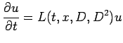 $\displaystyle \frac{\partial u}{\partial t}=L(t,x,D,D^{2})u$