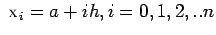 $ X_i=a+ih, i=0,1,2,..n$