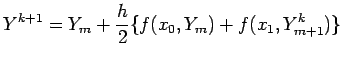 $\displaystyle Y^{k+1}=Y_m+\frac{h}{2}\{f(x_0,Y_m)+f(x_1,Y^k_{m+1})\}$