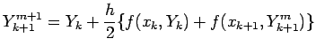 $\displaystyle Y^{m+1}_{k+1}=Y_k+\frac{h}{2}\{f(x_k,Y_k)+f(x_{k+1},Y^m_{k+1})\}$