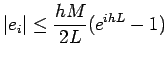 $\displaystyle \vert e_i\vert \leq \frac{hM}{2L}(e^{ihL}-1)$