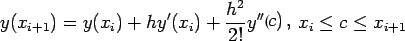 $\displaystyle y(x_{i+1})=y(x_i)+hy'(x_i)+\frac{h^2}{2!}y''c),\,\,\, x_i \leq c\leq x_{i+1}$