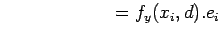 $\displaystyle \qquad\qquad\qquad = f_y (x_i, d). e_i$