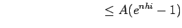 $\displaystyle \qquad\qquad\qquad \qquad \leq A (e^{nhi}-1)$