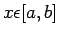 $ x\epsilon [a,b]$