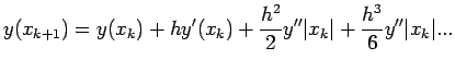 $\displaystyle y(x_{k+1})=y(x_k)+hy'(x_k)+\frac{h^2}{2}y''
 \vert x_k\vert+\frac{h^3}{6}y''\vert x_k\vert...$