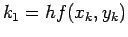 $\displaystyle k_1=hf(x_k,y_k)$